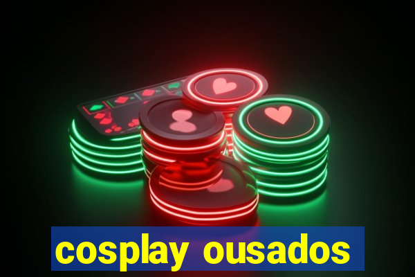 cosplay ousados